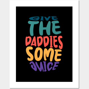 give the daddies some juice Posters and Art